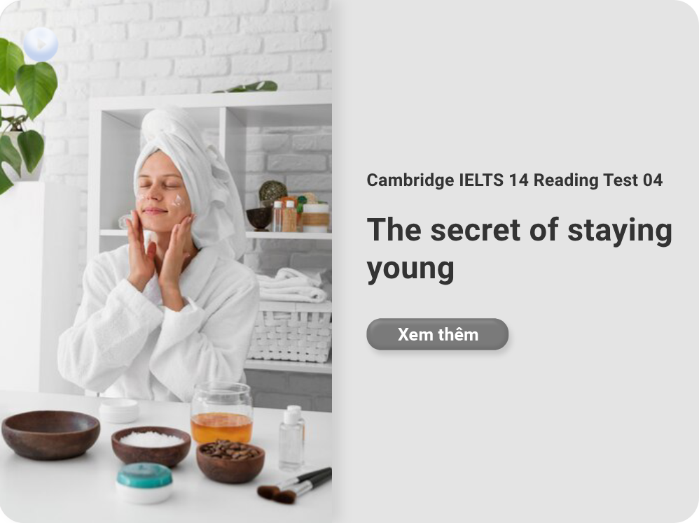 Cambridge IELTS 14 Reading Test 04: The secret of staying young