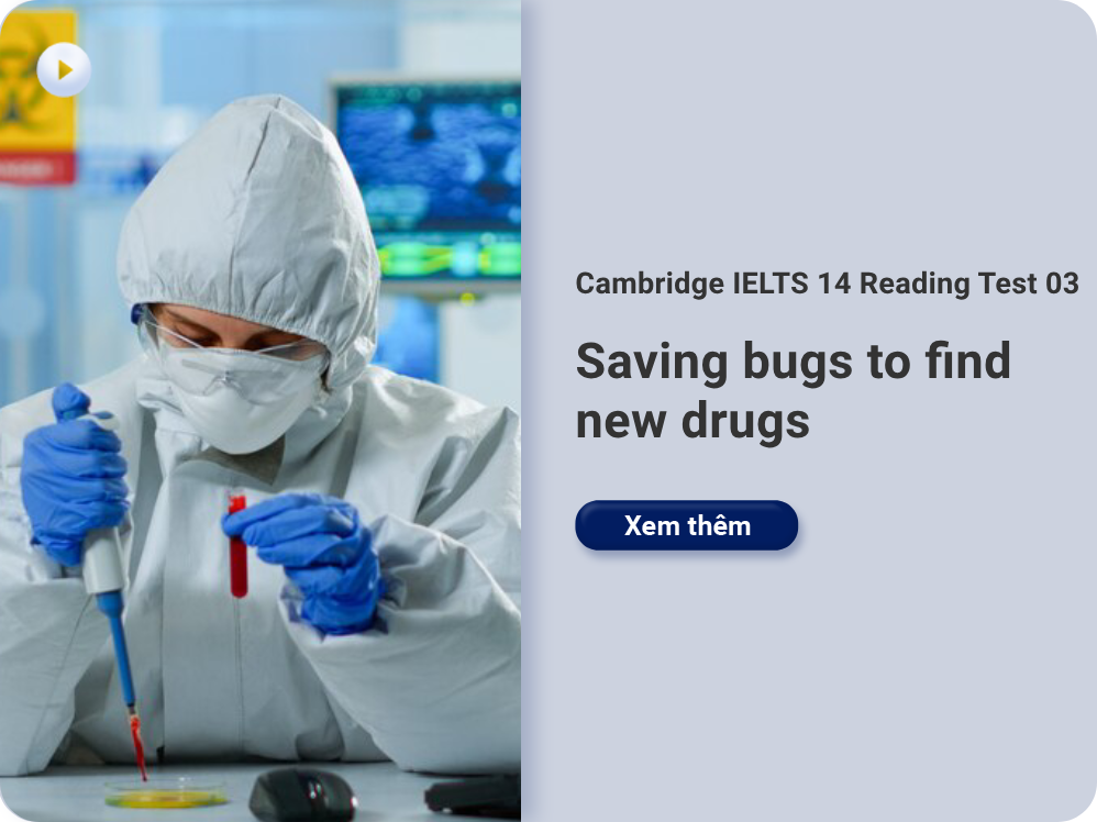 Cambridge IELTS 14 Reading Test 03: Saving bugs to find new drugs