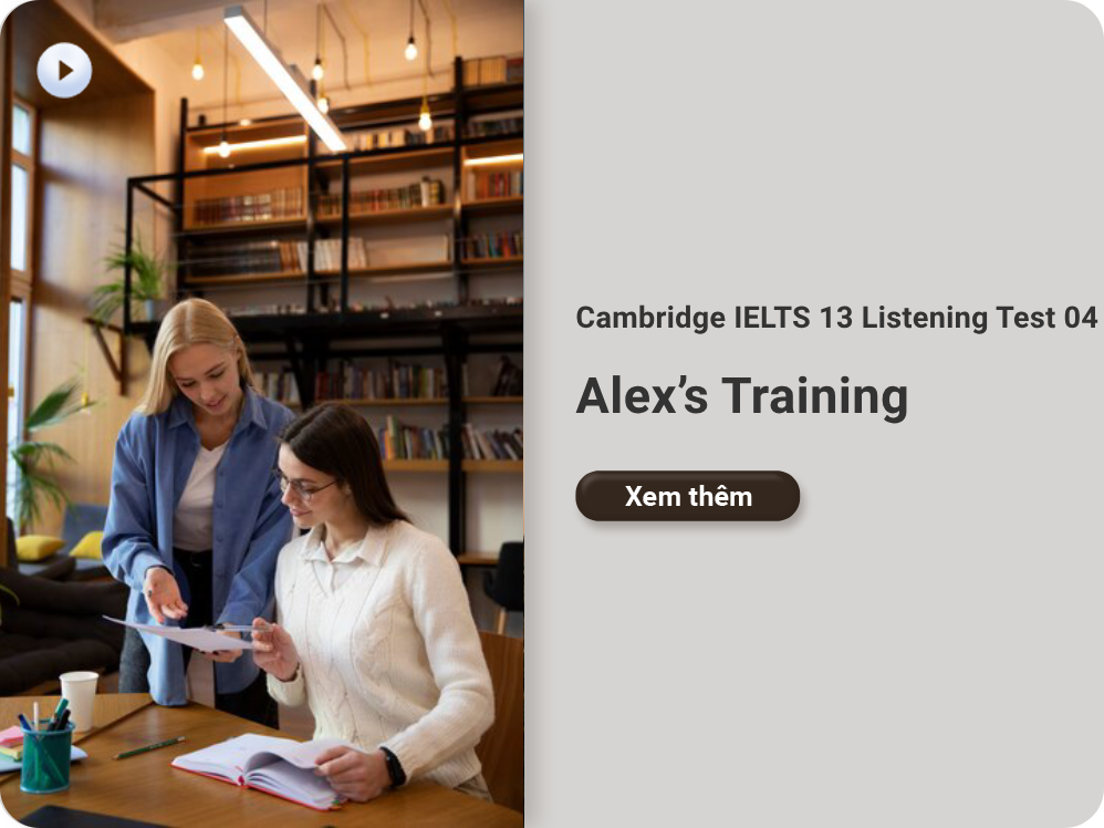 	Cambridge IELTS 13 Listening Test 04: Alex’s Training