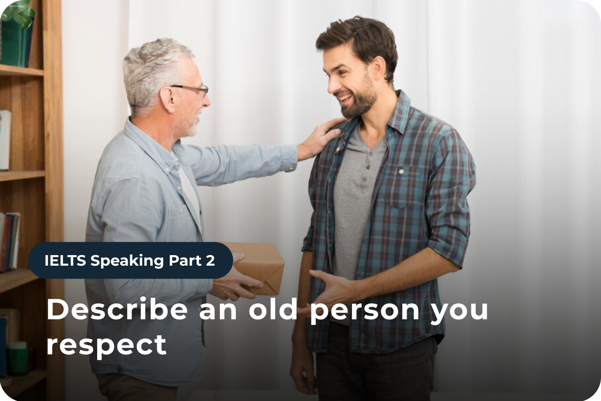 Speaking Part 2: Describe an old person you respect