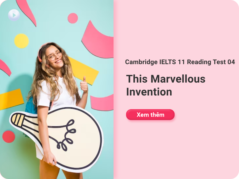 Cambridge IELTS 11 Reading Test 04: This Marvellous Invention