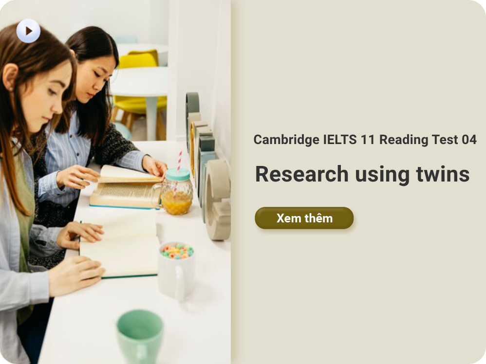 	Cambridge IELTS 11 Reading Test 04: Research using twins