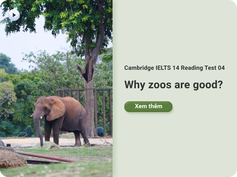 Cambridge IELTS 14 Reading Test 04: Why zoos are good?