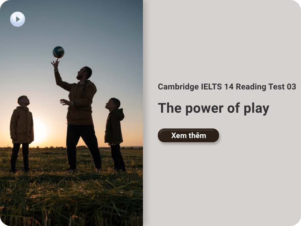 	Cambridge IELTS 14 Reading Test 03: The power of play