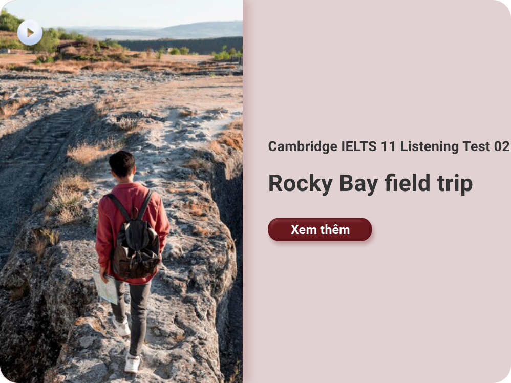 Cambridge IELTS 11 Listening Test 02: Rocky Bay field trip