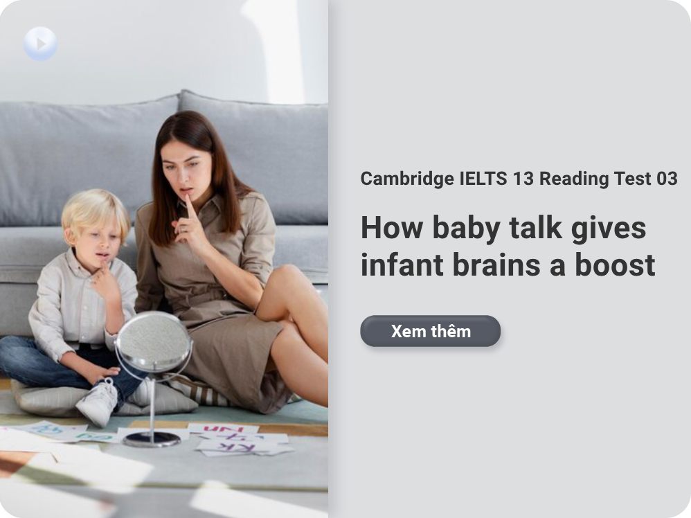 Cambridge IELTS 13 Reading Test 03: How baby talk gives infant brains a boost