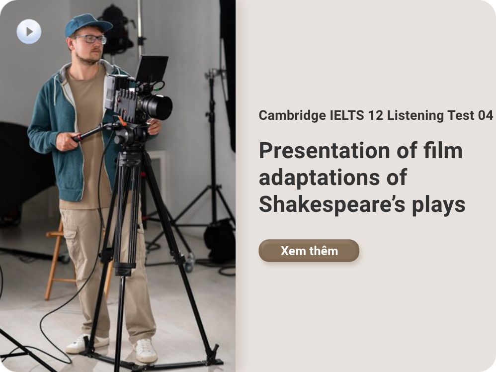 Cambridge IELTS 12 Listening Test 04: Presentation of film adaptations of Shakespeare’s plays