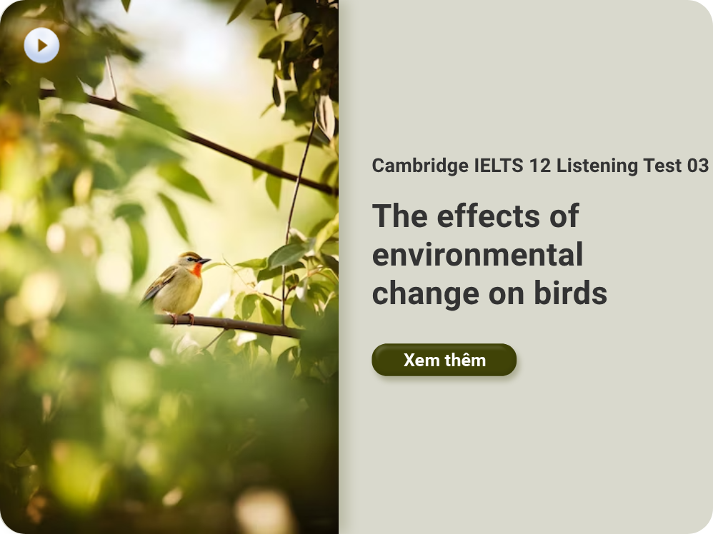 Cambridge IELTS 12 Listening Test 03: The effects of environmental change on birds