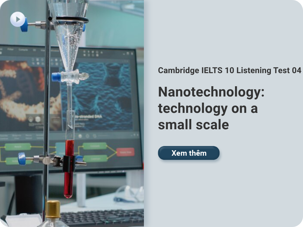 Cambridge IELTS 10 Listening Test 04: Nanotechnology: technology on a small scale