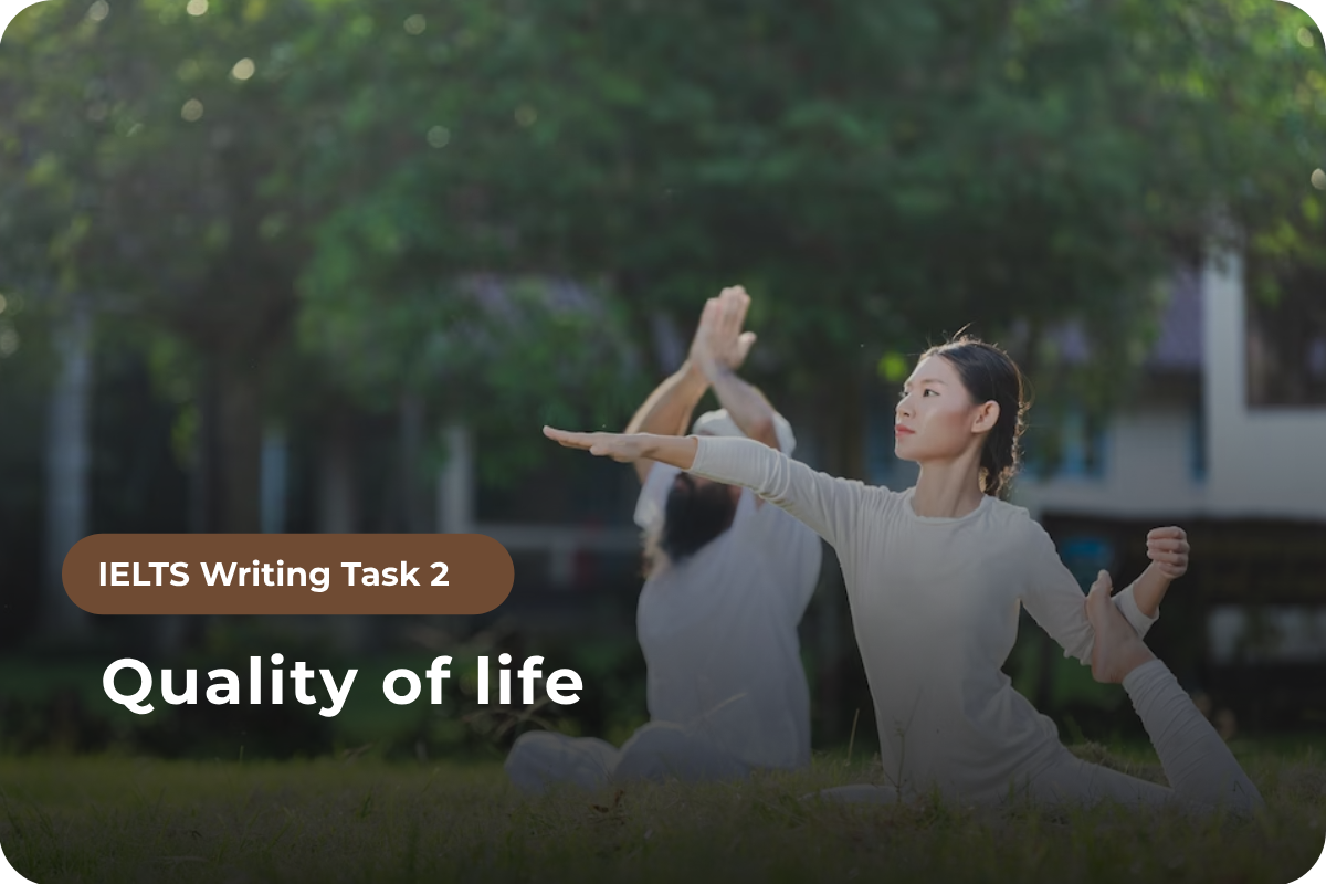 Writing Task 2 - Topic: Quality of life