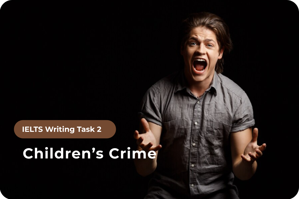 Writing Task 2 - Topic: Children’s Crime