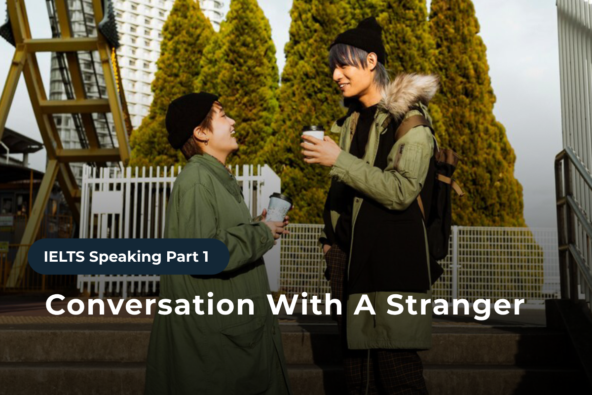 Speaking Part 1: Conversation With A Stranger